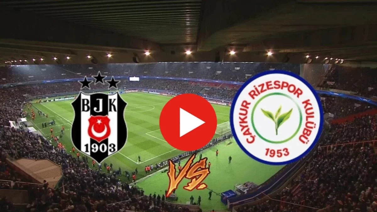 Beşiktaş – Çaykur Rizespor Maçı Canlı Yayın Bilgileri - Sevdamız Beşiktaş  - Güncel Spor Haberleri