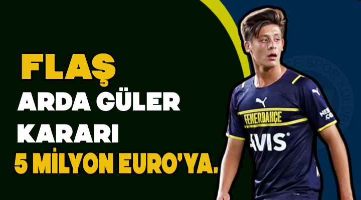 Flaş Arda Güler kararı! 5 milyon euro'ya... - Spor Haberleri