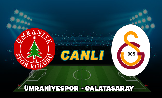 ÜMRANİYESPOR GALATASARAY MAÇI CANLI İZLE  | Ümraniyespor - Galatasaray maçı  canlı