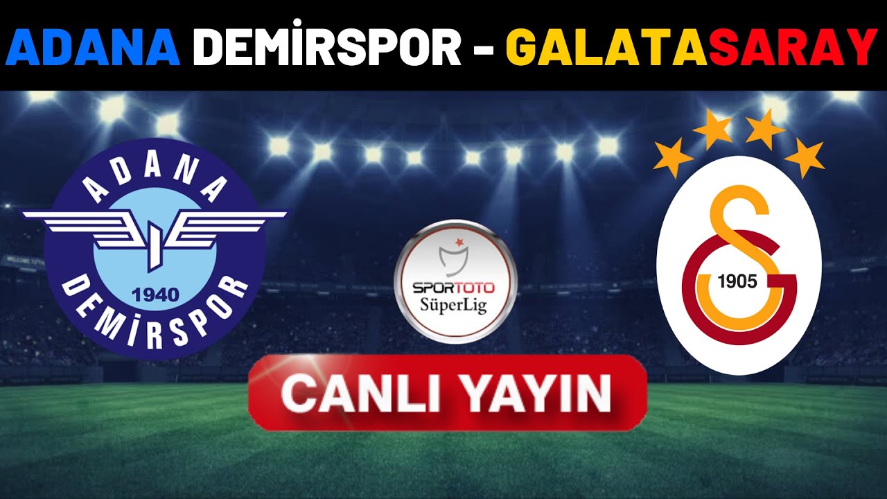 Adana Demirspor Galatasaray canlı izle | Adana Demirspor - Galatasaray maçı  - Spor Haberleri