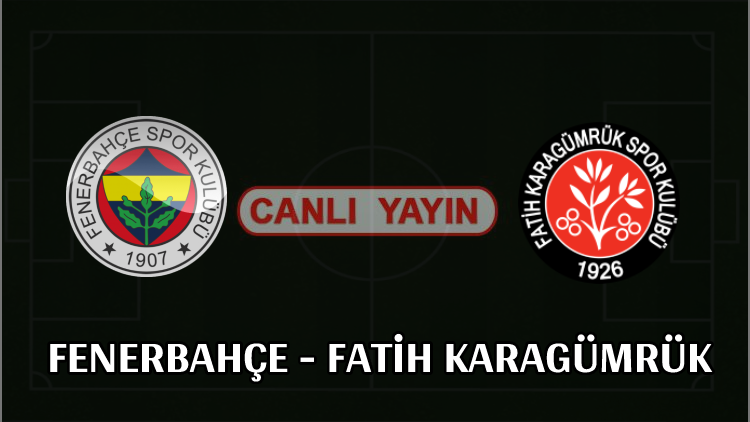 Fenerbahçe - Fatih Karagümrük CANLI İZLE   |  FB Karagümrük  canlı yayın