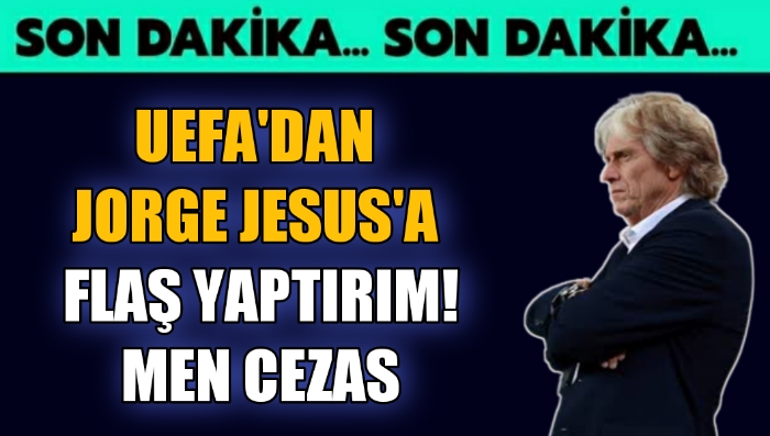 UEFA'dan Jorge Jesus'a flaş yaptırım! Men cezası... - Spor Haberleri