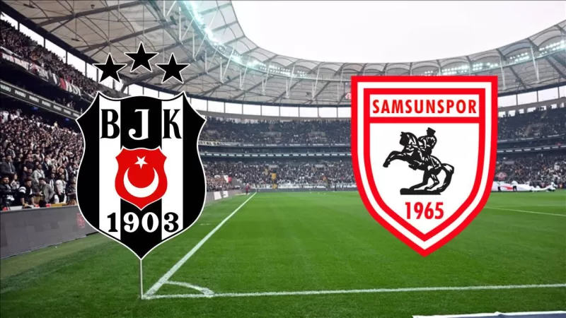 Beşiktaş – Samsunspor Maçı Ne Zaman Saat ve Yayın Detayları - Sevdamız Beşiktaş  - Güncel Spor Haberleri