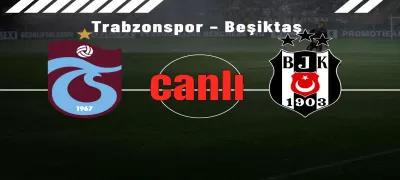 📺 CANLI İZLE: Trabzonspor - Beşiktaş Hangi Kanalda, Muhtemel 11'ler ve Maç Saati - Sevdamız Beşiktaş  - Güncel Spor Haberleri